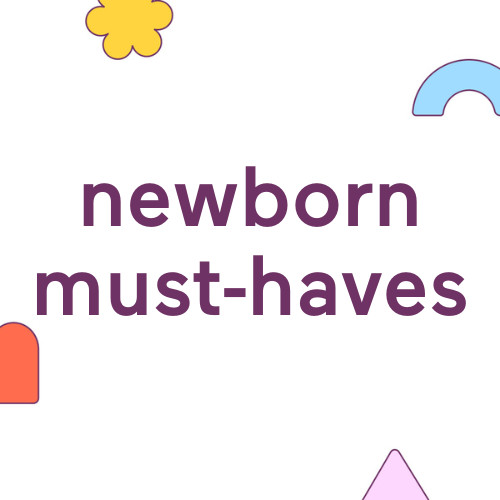 Newborn must-haves.